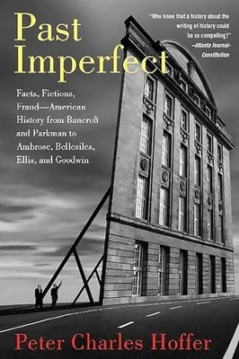 Past Imperfect: Facts, Fictions, Fraud American History from Bancroft and Pa...