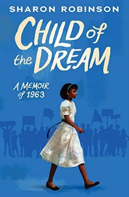 Child of the Dream (a Memoir of 1963), Robinson, Sharon