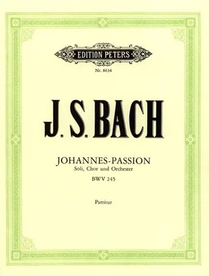 St. John Passion BWV 245 Orchestra, Mixed Voices Music Bach Edition Peters