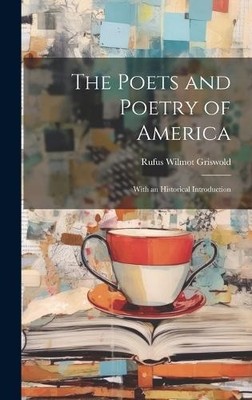 Rufus Wilmot Griswold The Poets and Poetry of America (Gebundene Ausgabe)