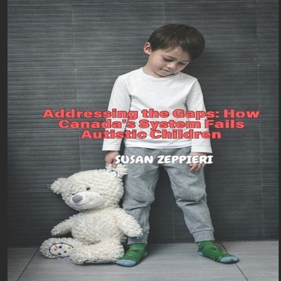 Addressing the Gaps How Canada's System Fails Autistic Children S
