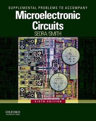 Problems Supplement for Microelectronic Circuits (The Oxford Series in Elect...