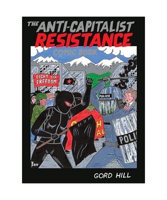 The Anti-Capitalist Resistance Comic Book, Gord Hill
