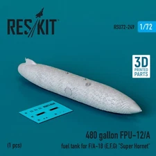 480 Gal FPU-12/A Fuel Tank F/A-18 EFG Super Hornet 1:72 3D ResKit RSU72-0249