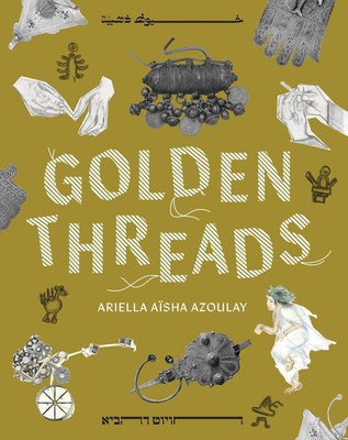 Golden Threads by Ariella Asha Azoulay Paperback Book
