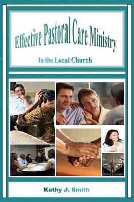 Kathy J Smith Effective Pastoral Care Ministry (Taschenbuch)