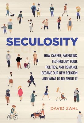 Seculosity: How Career, Parenting, Technology, Food, Politics, and Romance B...