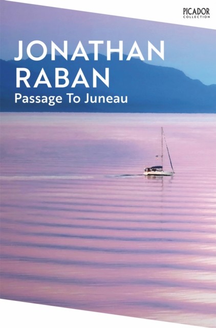 Passage To Juneau by Jonathan Raban (Paperback Book)