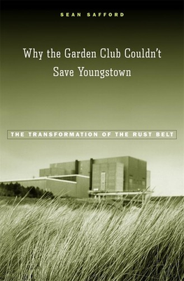 #ad #ad Why the Garden Club Couldn#x27;t Save Youngstown: The Transformation of the Rust... $20.26