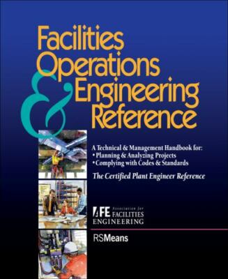 Facilities Operations & Engineering Reference : A Technical & Management Hand...