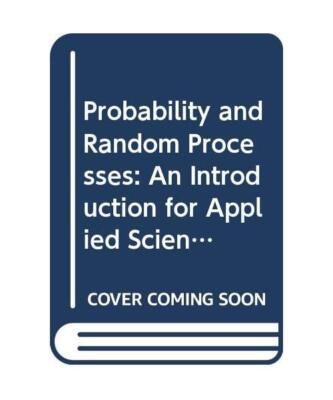 Probability and Random Processes: An Introduction for Applied Scientists and Eng