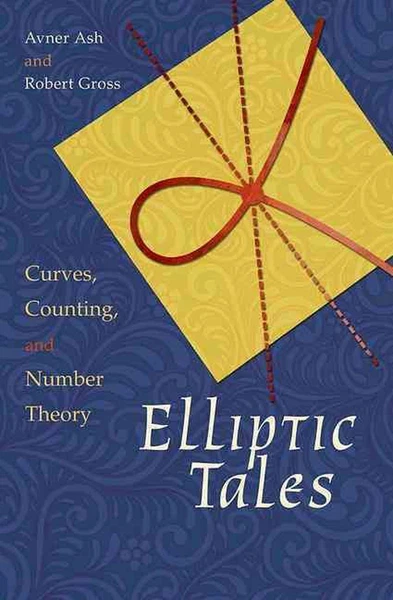 Elliptic Tales: Curves, Counting, and Number Theory by Avner Ash (English) Hardc
