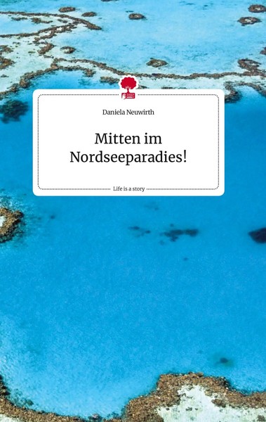 Daniela Neuwirth | Mitten Im Nordseeparadies! Life Is A Story - story.one | Buch-image