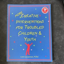 MORE Creative Interventions for Troubled Children and Youth, Liana Lowenstein
