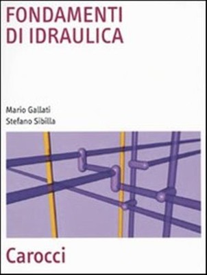 Fundamente der Hydraulik - Gallati Mario, Sibilla Stefano