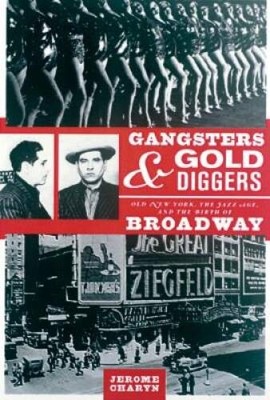 Gangsters and Gold Diggers: Old New York, the Jazz Age, and the Birt - VERY GOOD