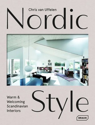 Nordic Style | Warm & Welcoming Scandinavian Interiors | Chris van Uffelen