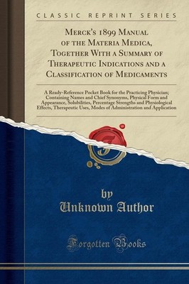 Merck s 1899 Manual of the Materia Medica