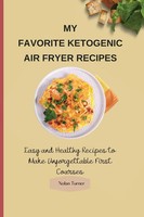 My Favorite Ketogenic Air Freyer Recipes Nolan Turner Taschenbuch Englisch 2021