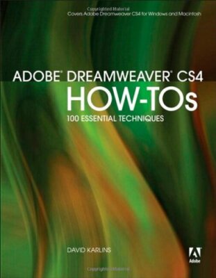 Adobe Dreamweaver CS4 How-Tos: 100 Essential Techniques By David