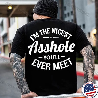 I'M THE NICEST 4SSHOLE YOU'LL EVER MEET Print Men's T-Shirt
