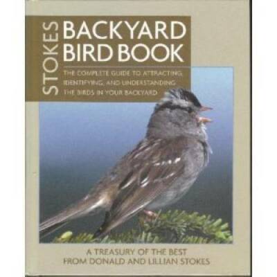 Stokes Backyard Bird Book: The Complete Guide to Attracting, Identifying, - GOOD