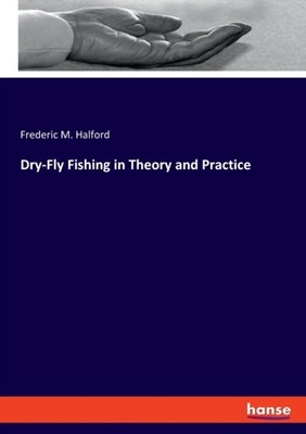 Halford - Dry-Fly Fishing in Theory and Practice - New paperback or so - X555z