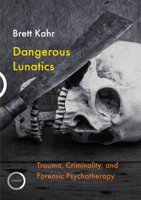 Dangerous Lunatics by Brett Kahr (Paperback Book)