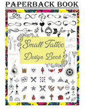 Small Tattoo Design Book: Over 1600 Tattoo Designs for Real Tattoo Artists, Prof