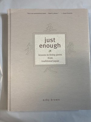 Just Enough: Lessons in Living Green from Traditional Japan by Azby Brown VG