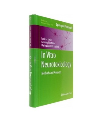 In Vitro Neurotoxicology: Methods and Protocols: Methods and Protocols