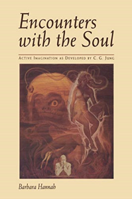 Encounters with the Soul: Active Imagination as Develop - Paperback NEW Hannah,