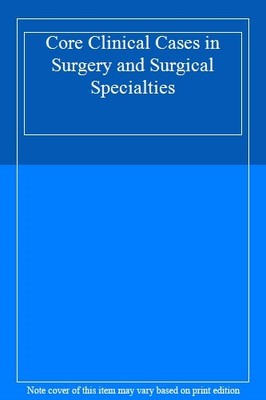 Core Clinical Cases in Surgery and Surgical Specialties,