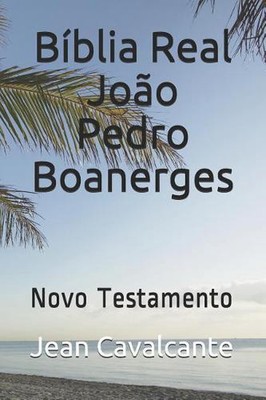 Bblia Real Joo Pedro Boanerges: Novo Testamento by Jean Leandro Cavalcante S.T.M