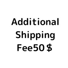 Additional Shipping Fee 50USD
