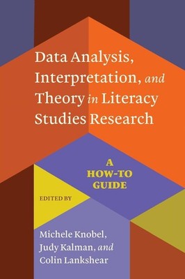 Data Analysis, Interpretation, and Theory in Literacy Studies Research: A How-to