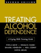 Treating Alcohol Dependence: A Coping Skills Training Guide by Monti