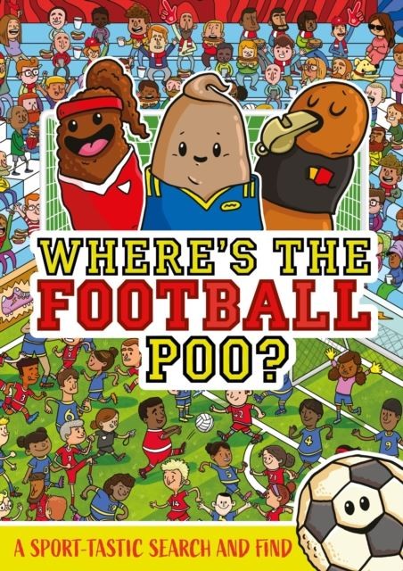 Where's the Football Poo?: A search and find book by Alex Hunter
