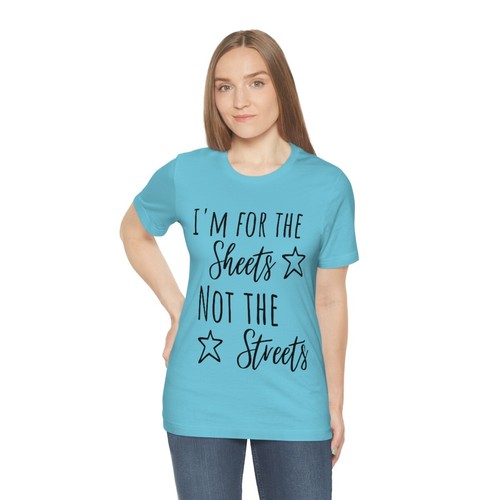 I'm for the sheets not the streets - Unisex Jersey Short Sleeve Tee - Picture 52 of 73