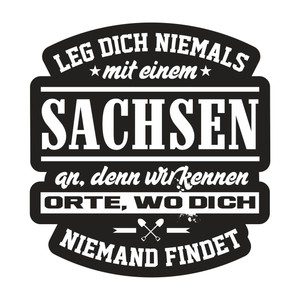 Aufkleber Wetterfest Leg dich niemals mit einem SACHSEN an Heimat