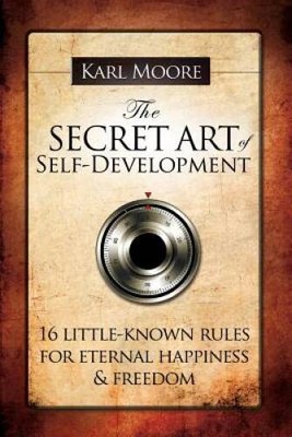 The Secret Art of Self-Development - Paperback By Moore, Karl - GOOD