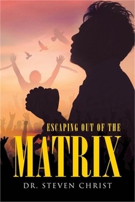 Escaping Out of the Matrix (Paperback or Softback)