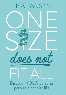 One Size Does Not Fit All: Discover Your Personal Path to a Happier Life, Jansen