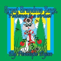 Great Grandma Says, Patience Is A Virtue! Penelope Dyan Taschenbuch Englisch