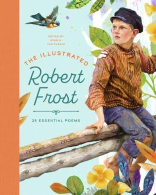 The Illustrated Robert Frost 25 Essential Poems by Robert Frost (Hardback Book)