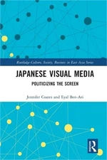 Japanese Visual Media: Politicizing the Screen (Paperback or Softback)