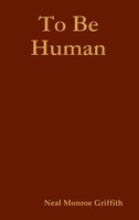 Neal Monroe Griffith | To Be Human | Buch | Englisch (2012) | Gebunden