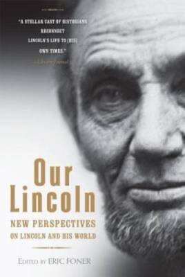 Our Lincoln: New Perspectives on Lincoln and His World - Paperback - GOOD