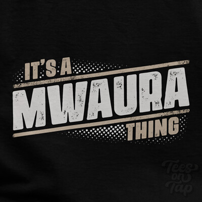 IT'S A MWAURA THING T-SHIRT name surname funny family gift idea