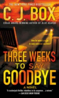 Three Weeks to Say Goodbye : A Novel Paperback C. J. Box